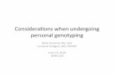 Consideraons when undergoing personal genotyping · – Newborn screening and carrier tesng based on ... – Do people WANT to know genec informaon if it’s ... increased risk for