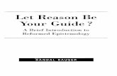 Let Reason Be Your Guide? - biblicalstudies.org.uk · rallying cry for the Enlightenment: 'Reason must be our last judge and guide in everything.' (416) When Locke said everything,