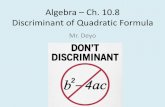 Algebra Ch. 10.8 Discriminant of Quadratic Formulahelpmeteach.weebly.com/uploads/1/7/1/0/17102056/____ms_algebra_… · Algebra –Ch. 10.8 Discriminant of Quadratic Formula Mr. Deyo.