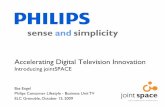 Accelerating Digital Television Innovation - eLinux · ELC Grenoble, October 15, 2009 Accelerating Digital Television Innovation Introducing jointSPACE. Philips Consumer Lifestyle