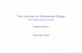 Two Lectures on Information Design - Delhi School …econdse.org/wp-content/uploads/2015/12/Lecture-Slides-Morris.pdf · Two Lectures on Information Design 10th DSE Winter School