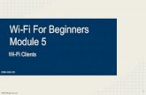 Wi-Fi For Beginners Module 5wififorbeginners.com/.../Wi-Fi-For-Beginners-Module-5-WiFi-Clients.pdf · Wi-Fi For Beginners Module 5 Wi-Fi Clients 1 ... Wi-Fi connectivity: IoT: ...
