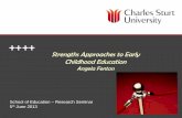 Strengths Approaches to Early Childhood Education · Strengths Approaches to Early Childhood Education Angela Fenton School of Education – Research Seminar 5th June 2013 . ... •