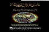 UNDERSTANDING SPACE WEATHER: THE SUN AS … · UNDERSTANDING SPACE WEATHER: THE SUN AS A VARIABLE STAR by Keith Strong, Julia Saba, and thereSe Kucera W e live on a planet that is