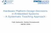 Hardware Platform Design Decisions in Embedded Systems - A Systematic ...€¦ · Hardware Platform Design Decisions in Embedded Systems - A Systematic Teaching Approach -Falk Salewski,