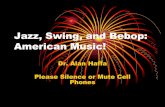 Jazz, Swing, and Bebop: American Music! - gentrain.org Music 2012.pdf · •Guitar replaces banjo; Base string replaces Tuba ... Postwar Music: Bebop •Jazz was listened to by troops