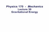 Physics 121C Mechanics - phys.hawaii.edumorse/P170Af13-30.pdf · the Earth’s center: Gravitational Potential Energy Very close to the Earth’s surface, the gravitational potential