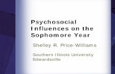Psychosocial Influences on the Sophomore Year · Psychosocial Influences on the Sophomore Year Shelley R. Price-Williams Southern Illinois University Edwardsville . Session Objectives