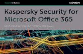 Kaspersky KASPERSKY SECURITY FOR MICROSOFT OFFICE … · Security for Microsoft Office 365, there’s no need to sacrifice any of that for email security. A single, intuitive management
