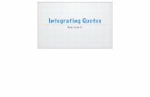 Integrating Quotes - Quotes... · Common Pitfalls The “loose balloon” (dropped quotes) Quotes need