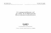 Compendium of Trade Facilitation Recommendations · The Compendium is intended to be used as a reference by those engaged in simplifying, ... The revised version of the Compendium