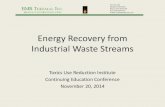 Energy Recovery from Industrial Waste Streams · Industrial Waste Streams ... plant processes and waste streams that would otherwise be vented or incinerated. ... through the stack