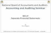 IAS 27 Separate Financial Statements - NBAA · IAS 27. Separate Financial Statements . By. YonaKillagane. 23RD AUGUST TO FRIDAY 25TH AUGUST 2017, AT TREASURY SQUARE –DODOMA ...