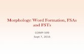 Morphology: Word Formation, FSAs and FSTs - …jcheung/teaching/fall-2016/comp599/... · Morphology: Word Formation, FSAs and FSTs COMP-599 Sept 7, 2016. Textbook ... Exercises 1.