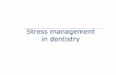 Stress management in dentistry - nwpgmd.nhs.uk · • You will be able to identify stress in yourself and others • You will be able to manage stress. Looking at: • Identifying