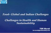 Food-Global and Indian Challenges Challenges in Health …pfndai.com/Assosiation/nov/DR.TSR MURALI - FOOD - GLOBAL AND I… · Food-Global and Indian Challenges Challenges in Health