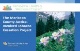 The Maricopa County Justice- Involved Tobacco … · Report June –Oct 2017 Review Best Practices ... The addiction to nicotine Medications for cessation The habit of using tobacco