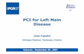 PCI for Left Main Disease - bifurc.net · PCI for Left Main Disease Jean Fajadet Cli i P t T l FClinique Pasteur, Toulouse, France Valencia , September 29 , 2007. ... What are we