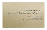 15-780: Grad AI Lecture 7: Optimization, Gamesggordon/780-fall07/lectures/07... · 15-780: Grad AI Lecture 7: Optimization, Games Geoff Gordon (this lecture) Ziv Bar-Joseph TAs Geoff