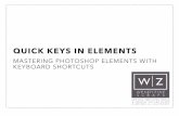 QUICK KEYS IN ELEMENTS - s3.amazonaws.com · QUICK KEYS IN ELEMENTS MASTERING PHOTOSHOP ELEMENTS WITH KEYBOARD SHORTCUTS. KEYBOARD SHORTCUTS Keyboard shortcuts are key commands assigned
