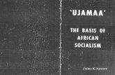  · Julius K.Nyerere . GU JAM AA' THE BASIS OF AFRICAN SOCIALISM Socialism — like Democracy — is an attitude of mind. In a socialist society it is the socialist ...