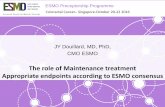 JY Douillard, MD, PhD, CMO ESMO Preceptorship Programme The role of Maintenance treatment Appropriate endpoints according to ESMO consensus JY Douillard, MD, PhD, CMO ESMO Colorectal