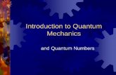 Introduction to Quantum Mechanics - Weeblyfon10.weebly.com/uploads/1/3/4/7/13472506/2_2_quantummechanics… · Introduction to Quantum Mechanics and Quantum Numbers . The Quantum