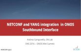 NETCONF and YANG integration in ONOS Southbound Interface · #ONOSProject 3 Why NETCONF? •Simple but powerful configuration and management protocol •RPC operations and device