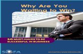 Why Are You Waiting to Win? - sofausa.org · Why Are You Waiting to Win? 10 MUST-HAVES TO BE ... The object of all work is production or accomplishment and to either of these ends