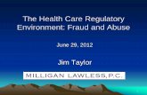 The Health Care Regulatory Environment: Fraud and … · 4 The Regulatory Environment Today “HIPAA-Health Insurance Portability and Accountability Act, CMS-Centers for Medicare