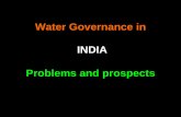 Water Governance in INDIA Problems and prospects · Turbulence in India’s Water Sector •There is broad consensus that India’s water sector is facing ... •Nepal: Developing
