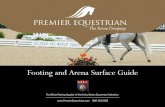 Footing and Arena Surface Guide - Premier Equestrian · Footing and Arena Surface Guide. ... Most existing arenas can be cost-effectively rehabbed to develop an optimum riding surface.