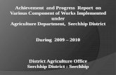 Achievement and Progress Report on Various …agriculturemizoram.nic.in/Documents/DAO Review/1 and 2/Serchhip.pdf · Various Component of Works Implemented under Agriculture Department,