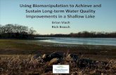 Using Biomanipulation to Achieve and Sustain Long … · Using Biomanipulation to Achieve and Sustain Long-term Water Quality Improvements in a Shallow Lake . Brian Vlach Rich Brasch