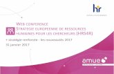 Web conference Strategie europeenne de ressources ... - Amue · WEB CONFERENCE STRATEGIE EUROPEENNE DE RESSOURCES HUMAINES POUR LES CHERCHEURS (HRS4R) + stratégie renforcée - les