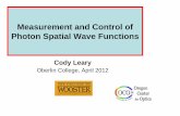 Measurement and Control of Photon Spatial Wave …physics.wooster.edu/Leary/Presentations/Apr_2012_Oberlin.pdf · Measurement and Control of Photon Spatial Wave Functions ... •