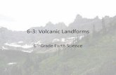6-3: Volcanic Landforms - luisenok8.com€¦ · 6-3: Volcanic Landforms Lava and Ash Landforms •Shield Volcanoes •Cinder Cone Volcanoes •Composite Volcanoes •Lava Plateaus
