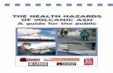 THE HEALTH HAZARDS OF VOLCANIC ASH A … · THE HEALTH HAZARDS OF VOLCANIC ASH A guide for the public Cities and Volcanoes Commission US S scienceforachangingworld