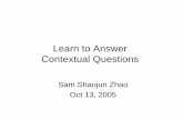 Learn to Answer Contextual Questions - Hajim School … · –Information Retrieval vs. Document Retrieval. ... What are Contextual Questions? Q1. ... Baseline 3 0.2180 Baseline 2