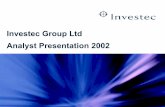 Investec Group Ltd Analyst Presentation 2002 · 2018-08-11 · ... 72.7 61.4 % change (5.2) (5.3) 4.2 49.1. Southern Africa and Other ... Headline NIBT 7.7% 22.7% 42.3% 22.8% Investment