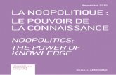La noopoLitique : L e pouvoir de La connaissance©f.pdf · d’idées et de propositions. Elle contribue au pluralisme de la pensée et au ... pratiques politiques, économiques et