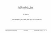 Part IV Conversational Multimedia Services - LMU … · Part IV: Conversational Multimedia Services Part III: Multimedia ... • Bell Labs, 1920s: First videoconference between ...