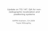 Update on TG 147: QA for non- radiographic localization ... · radiographic localization and positioning systems AAPM Anaheim, CA 2009 Twyla Willoughby. Thank-You ... Example 1 Tome