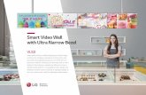 Smart Video Wall with Ultra Narrow Bezel - lg.com · Smart Video Wall with Ultra Narrow Bezel Video walls are key to differentiating your store’s image, enriching the shopping experience