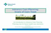 Advance Care Planning: Goals of Care Team - … · Advance Care Planning: Goals of Care Designation (Adult) Policy Calgary and Area Preparing your documents • What documents have