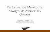 Performance Monitoring AlwaysOn Availability Groups · Performance Monitoring AlwaysOn Availability Groups Anthony E. Nocentino aen@centinosystems.com