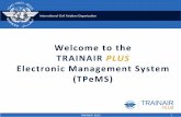 Welcometothe TRAINAIR’PLUS’’ ElectronicManagementSystem ... · Welcometothe TRAINAIR’PLUS’’ ElectronicManagementSystem’ (TPeMS)’ ... Conduct an Inspection of a Safety