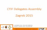CTIF Delegates Assembly Zagreb 2015 · CTIF Delegates Assembly Zagreb 2015 CHAIRMAN: MAJ. TOM VAN ESBROECK PROJECT LEADER: KURT VOLLMACHER. COMMISSION FOR EXTRICATION AND NEW TECHNOLOGY