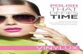 VINYLUX - Beauty Warehouse · VINYLUX ™ From the makers of CND SHELLAC® – the original Power Polish. VINYLUX is a breakthrough polish that endures a week of fashion perfection...