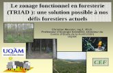Le zonage fonctionnel en foresterie (TRIAD ): une …partenariat.qc.ca/wp-content/uploads/2016/01/presentation_messier... · Le zonage fonctionnel en foresterie (TRIAD ): une solution